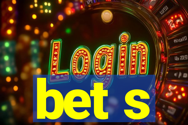 bet s